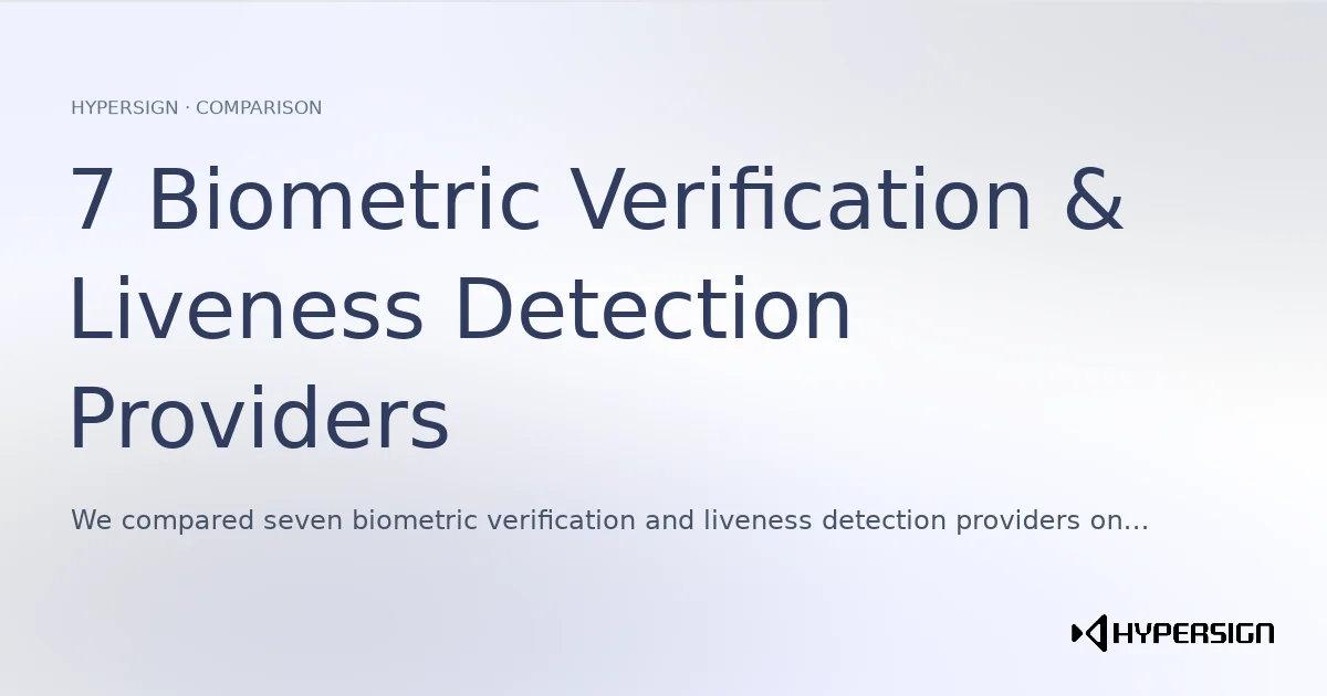 7 Biometric Verification & Liveness Detection Providers, Compared (2026)