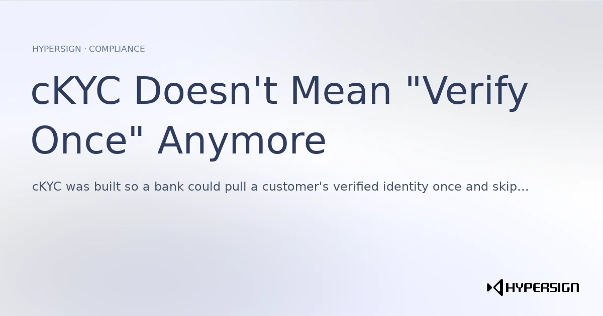 cKYC Doesn't Mean "Verify Once" Anymore: The OTP and Stale-Data Problem Under DPDP