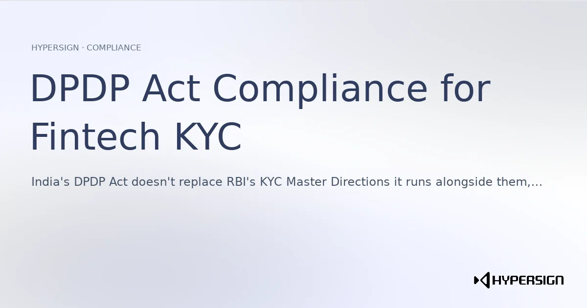 DPDP Act Compliance for Fintech KYC: What Changes, and What Your Stack Needs to Handle It
