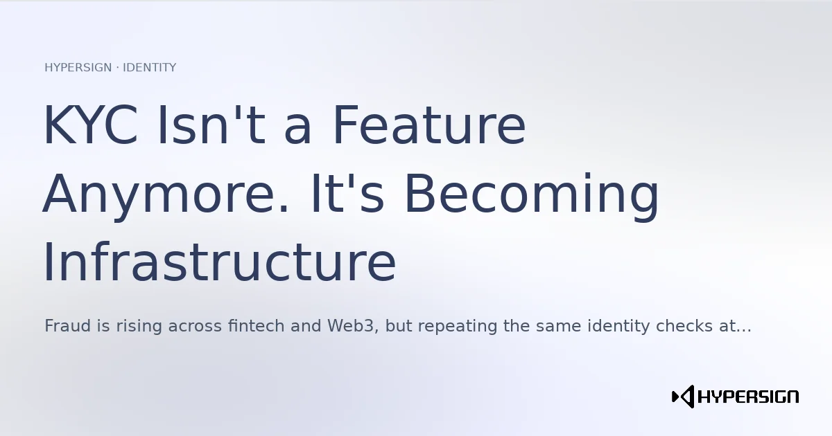 KYC Isn't a Feature Anymore. It's Becoming Infrastructure