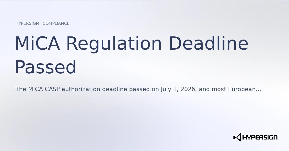 MiCA Regulation Deadline Passed: What Unlicensed Exchanges Must Fix