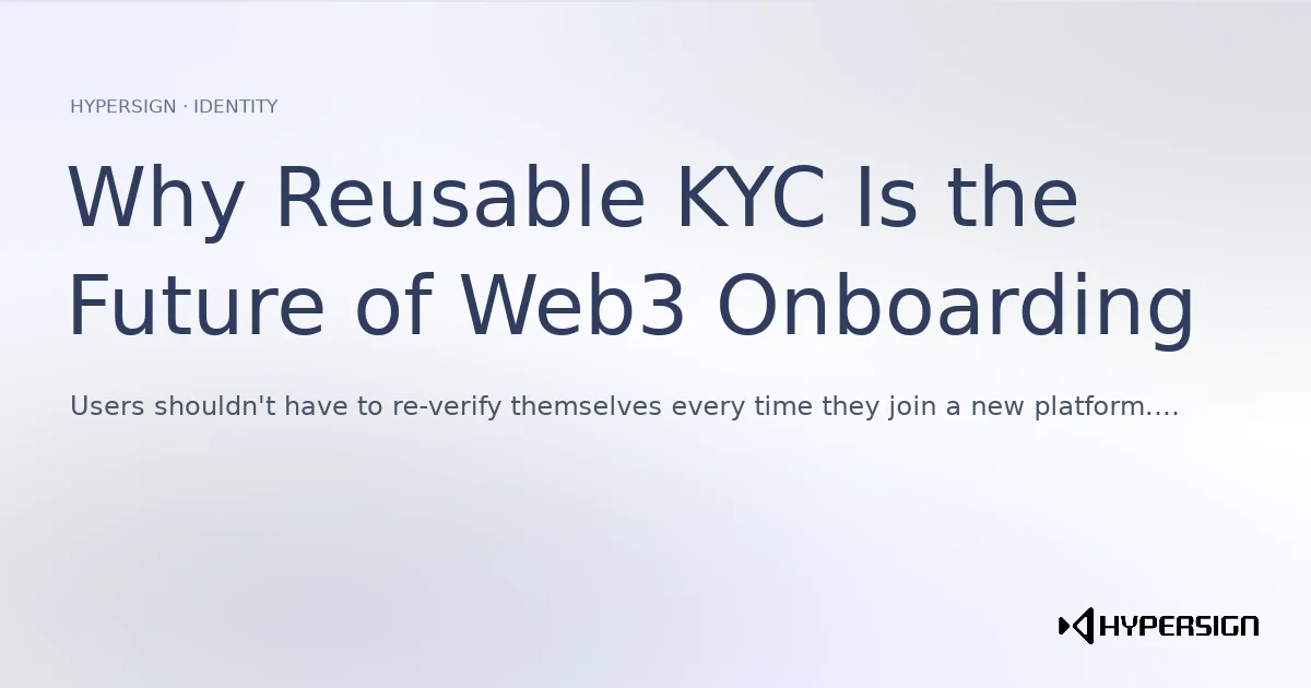 Why Reusable KYC Is the Future of Web3 Onboarding